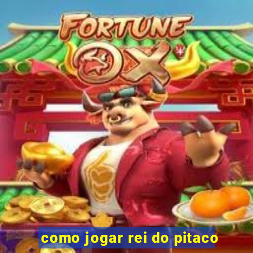 como jogar rei do pitaco